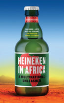 Heineken in Africa : A Multinational Unleashed-9781787384880