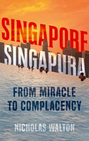 Singapore, Singapura : From Miracle to Complacency-9781787384910