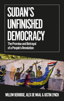 Sudan's Unfinished Democracy : The Promise and Betrayal of a People's Revolution-9781787385351