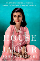 The House of Jaipur : The Inside Story of India's Most Glamorous Royal Family-9781787385566