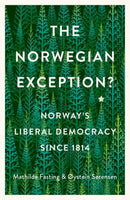 The Norwegian Exception? : Norway's Liberal Democracy Since 1814-9781787385603
