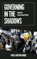 Governing in the Shadows : Angola's Securitised State-9781787385740