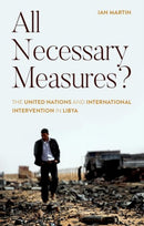 All Necessary Measures? : The United Nations and International Intervention in Libya-9781787385849