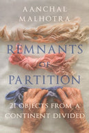 Remnants of Partition : 21 Objects from a Continent Divided-9781787386037