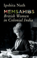 Memsahibs : British Women in Colonial India-9781787387089
