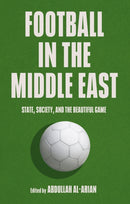 Football in the Middle East : State, Society, and the Beautiful Game-9781787387133