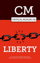 Critical Muslim 42 : Liberty-9781787387171