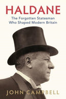 Haldane : The Forgotten Statesman Who Shaped Modern Britain-9781787387201