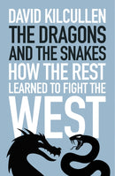 The Dragons and the Snakes : How the Rest Learned to Fight the West-9781787387218