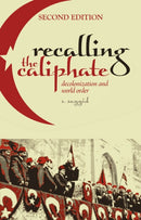 Recalling the Caliphate : Decolonisation and World Order-9781787387256