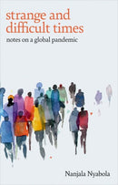 Strange and Difficult Times : Notes on a Global Pandemic-9781787387805