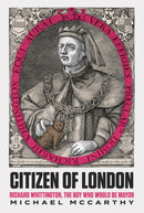 Citizen of London : Richard Whittington-The Boy Who Would Be Mayor-9781787387911