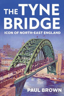 The Tyne Bridge : Icon of North-East England-9781787387935