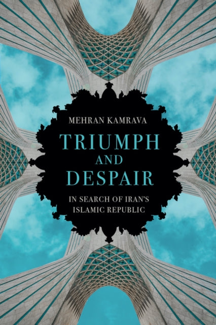 Triumph and Despair : In Search of Iran's Islamic Republic-9781787388031