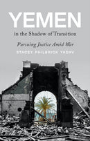 Yemen in the Shadow of Transition : Pursuing Justice Amid War-9781787388130