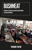 Bushmeat : Culture, Economy and Conservation in Central Africa-9781787388147