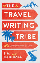 The Travel Writing Tribe : Journeys in Search of a Genre-9781787388284