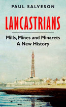 Lancastrians : Mills, Mines and Minarets: A New History-9781787389335