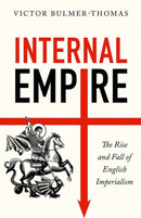 Internal Empire : The Rise and Fall of English Imperialism-9781787389342