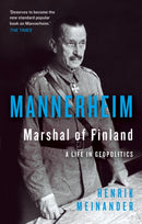 Mannerheim, Marshal of Finland : A Life in Geopolitics-9781787389373