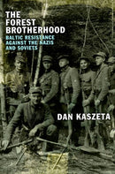 The Forest Brotherhood : Baltic Resistance against the Nazis and Soviets-9781787389397