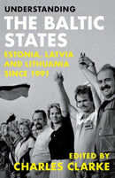 Understanding the Baltic States : Estonia, Latvia and Lithuania since 1991-9781787389410