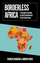 Borderless Africa : A Sceptic's Guide to the Continental Free Trade Area-9781787389441