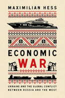 Economic War : Ukraine and the Global Conflict between Russia and the West-9781787389564