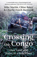 Crossing the Congo : Over Land and Water in a Hard Place-9781787389625