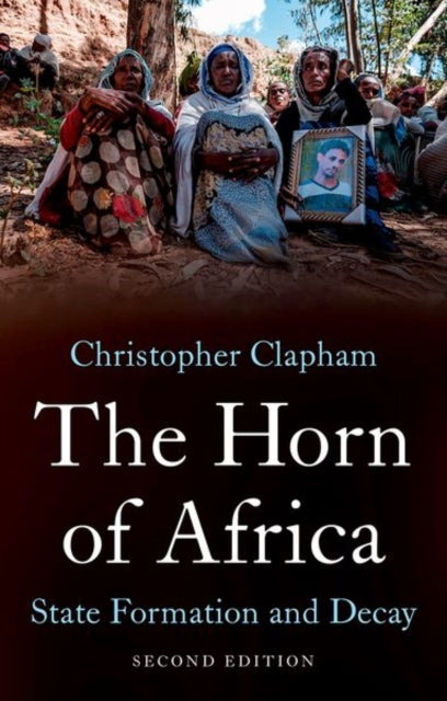 The Horn of Africa : State Formation and Decay-9781787389656