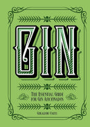 Gin : The Essential Guide for Gin Aficionados-9781787391185
