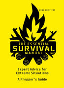 The Essential Survival Manual : Expert Advice for Extreme Situations - A Prepper's Guide-9781787391550