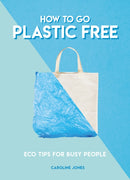 How to Go Plastic Free : Eco Tips for Busy People-9781787391963