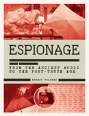 The History of Espionage : The Secret World of Spycraft, Sabotage and Post-Truth Propaganda-9781787392571
