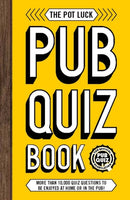 The Pot Luck Pub Quiz Book : More than 10,000 quiz questions to be enjoyed at home or in the pub!-9781787392632