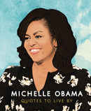 Michelle Obama: Quotes to Live By-9781787392908
