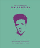 The Little Book of Elvis Presley : Inspirational quotes from the King of Rock 'n' Roll-9781787392946