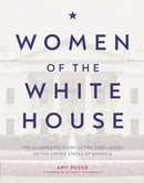 Women of the White House : The Illustrated Story of the First Ladies of the United States of America-9781787393882