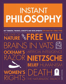 Instant Philosophy : Key Thinkers, Theories, Discoveries and Concepts-9781787394209
