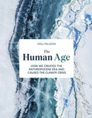 The Human Age : How we caused the climate crisis-9781787394353