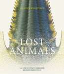 Lost Animals : The story of extinct, endangered and rediscovered species-9781787394506