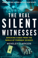 The Real Silent Witnesses : Shocking cases from the World of Forensic Science-9781787395619