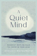 A Quiet Mind : Buddhist ways to calm the noise in your head-9781787395800