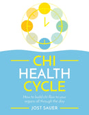 Chi Health Cycle : How to build chi flow to your organs all through the day-9781787395879