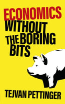 Economics Without the Boring Bits-9781787396128