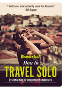 Wanderlust - How to Travel Solo : Holiday tips for independent adventurers-9781787396142