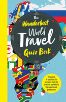 The Wanderlust World Travel Quiz Book : Thousands of Trivia Questions to Test Globe-Trotters-9781787396852