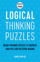 How to Think - Logical Thinking Puzzles : Brain-training puzzles to improve analysis and decision-making-9781787397279
