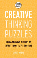 How to Think - Creative Thinking Puzzles : Brain-training puzzles to improve innovative thought-9781787397835