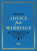 Hildreth''s Advice for Marriage, 1891